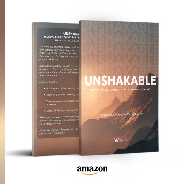 Unshakable: Growing in Trust, Ownership, and Covenant God’s Way